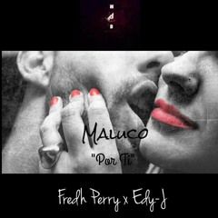 Fredh Perry X Edy J - Maluco  Por Ti