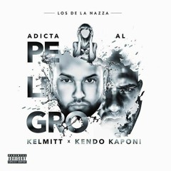 Kelmitt Feat Kendo Kaponi - Adicta Al Peligro