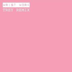 Louie & Friends - Wrist Work (Trey Remix) [Prod. By Trey]