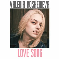 Valeria Kosherieva - Love Song