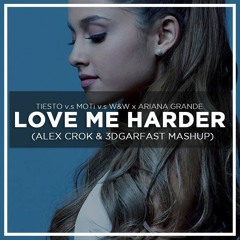 Tiësto Vs. MOTI Vs. W&W X Ariana Grande - Love Me Harder (Mashup)[BUY TO DOWNLOAD FULL]