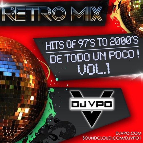 Retro Mix (Hits Of 97's To 2000's De Todo Un Poco Vol.1) DJVPO®