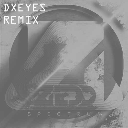 Zedd- Spectrum [DXEyes Remix]