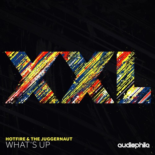 Hotfire & The Juggernaut - What's Up