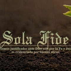 SOLA FIDE by protestante,Toy,Mendez,deudor,guerrero 7