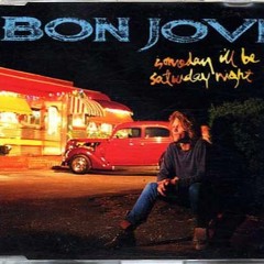 Someday I'll Be Saturday Night (Bon Jovi cover)