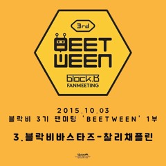 3-151003.블락비 3기 팬미팅 BEETWEEN 1부 블락비바스타즈 - 찰리채플린