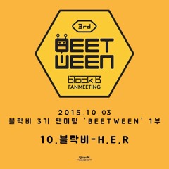 10-151003.블락비 3기 팬미팅 BEETWEEN 1부 블락비 - H.E.R