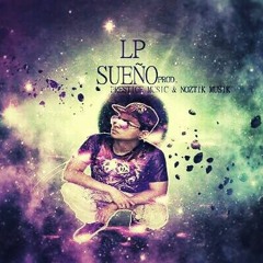 LP Ft SUEÑO (PRESTIGE MUSIC INC & NOZTIK MUSIK)
