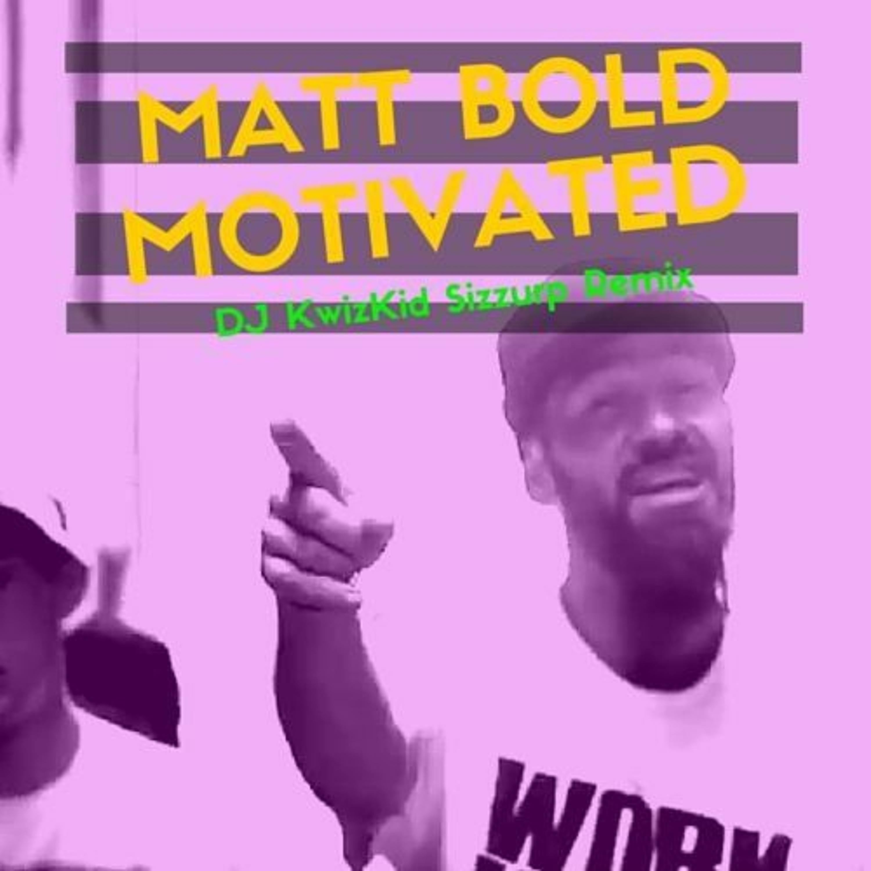 Matt Bold - Motivated (DJ KwizKid Sizzurp Remix) episode artwork