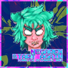 NegaRen - Start Again (Lorkiro Octorave RMX) [DOWNLOAD ON DESCRIPTION]