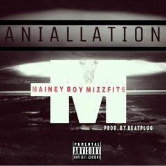 MaineyBoy Mizzfits - Aniallation Prod. by BeatPlugs