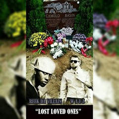 WAEZ FT REEK DA VILLAN - LOST LOVED ONES (NEW EDIT