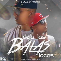 Blaze Ft Pusho - Deja Las Balas Locas (ADJ music)