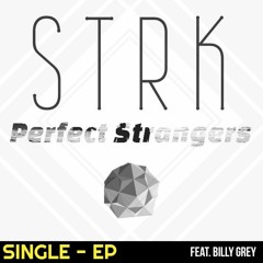 STRK Feat. Billy Grey - Perfect Strangers - Single