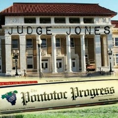 Judge Jones -Des hatas makin me rich- The Pontotoc Progress