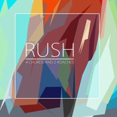 Rush - 4 Chords And 2 Roaches (Original Mix)