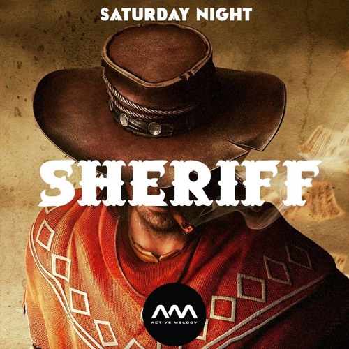 Saturday Night - Sheriff(Original Mix)[FREE DOWNLOAD] **SUPPORTED BY DJS FROM MARS-K3L!**