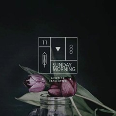 SUNDAY MORNING - 11 - Lackluster