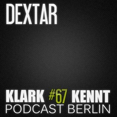 Dextar - K K Podcast Berlin #67
