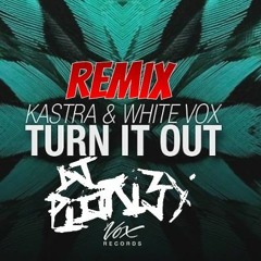 Kastra & White Vox - Turn It Out (PION3X Remix)