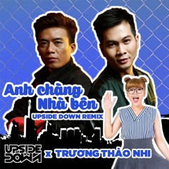 Truong Thao Nhi - Anh Chang Nha Ben (Upside Down Remix) Radio Version