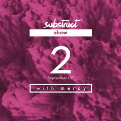 Substruct Show #002 with Mercy