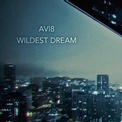 Avi8 - Wildest Dreams (Original Mix)