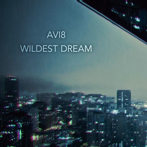 Avi8 - Wildest Dreams (Original Mix)