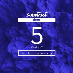 Substruct Show #005 with Mercy