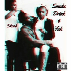 All We Do(Smoke,Drink,& Fuck)