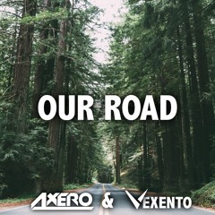 Axero & Vexento - Our Road (Original Mix)