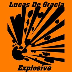 Lucas De Gracia - Explosive (Original Mix) *Free Download*
