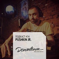 Downtown Podcast #34 by Pushkin Jr.