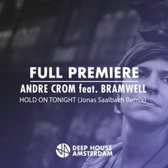 Full Premiere: Andre Crom - Hold On Tonight feat. Bramwell (Jonas Saalbach Remix)