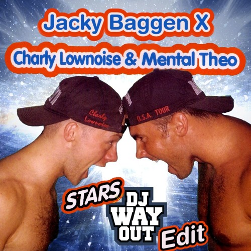 Charly Lownoise & Mental Theo X Jacky Baggen - Stars (DJ WayOut Edit)