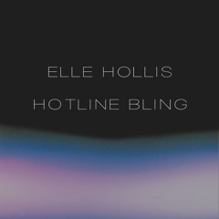 Elle Hollis - Hotline Bling (Drake)