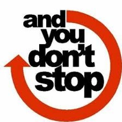 ..AND YOU DON'T STOP!