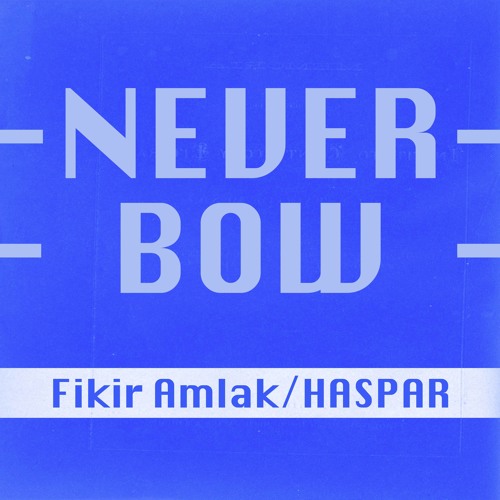 Never Bow - Fikir Amlak