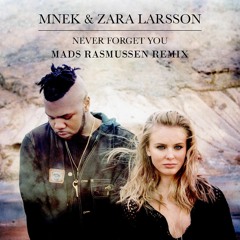 Zara Larsson & MNEK - Never Forget You (Mads Rasmussen Tropical Remix)