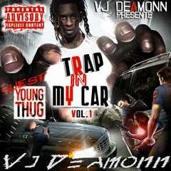 TRAP IN MY CAR Vol.1 - Guest- Young ThuG  - Mix by Vj Deamonn