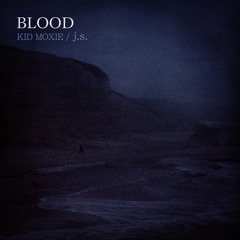 Blood (Kid Moxie & j.s)