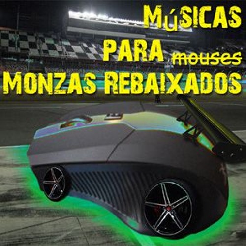 Músicas para Monzas Rebaixados