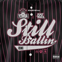 YOWDA - STILL BALLIN REMIX FT. FAT TREL