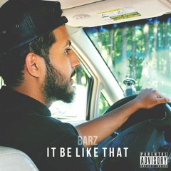 1. Barz - It Be Like That
