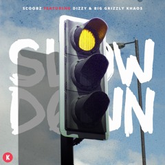 Scoobz ft. Dizzy & RemyBoy Khaos - Slow Down (Prod. by NikoGotBangerz)