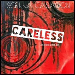 Careless Remix -Scrilla Casadon feat. Queen Cee