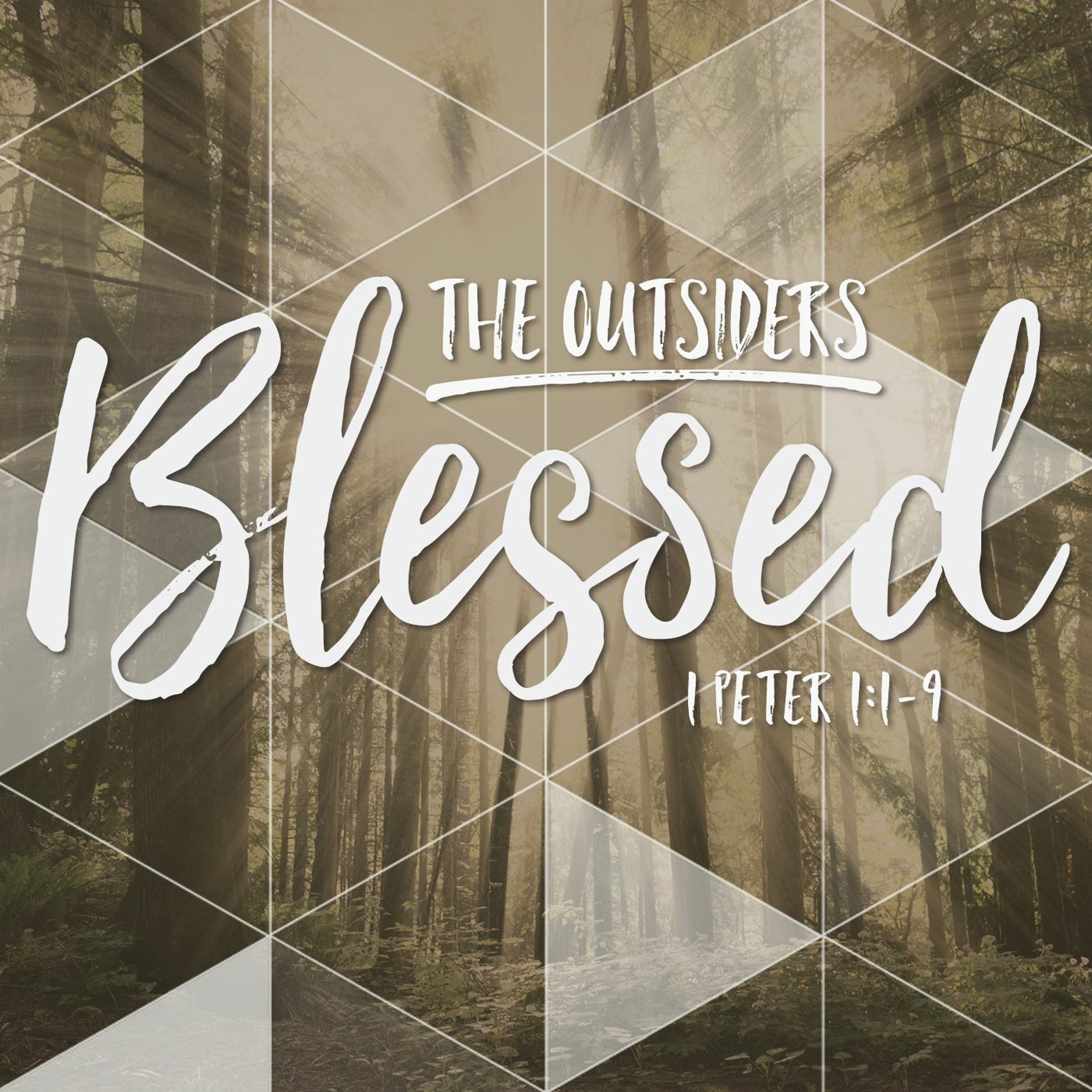 10.4.15 - The Outsiders  Blessed (1 Peter 1: 1 - 9) episode artwork