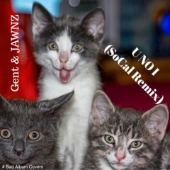 U NO I (SoCal Remix)- Gent & Jawns