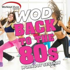 Workout Music Source - WOD Back to the 80s Workout Session Preview